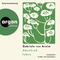 Hörbuchcover von Abschied leben: Tagebuch eines Zeitgefühls von Gabriele von Arnim