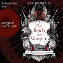 Hörbuchcover von Das Reich der Vampire: A Tale of Blood and Darkness von Jay Kristoff, wird gesprochen von Robert Frank