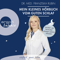 Hörbuchcover von Mein kleines Hörbuch vom guten Schlaf: Einschlaf- und Durchschlafstörungen natürlich behandeln von Dr. med. Franziska Rubin, wird gesprochen von Dr. med. Franziska Rubin