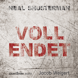 Hörbuchcover von Vollendet von Neal Shusterman, wird gesprochen von Jacob Weigert