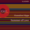 Hörbuchcover von Summer of Love: Lange Haare, freie Liebe - der Sommer der bunten Revolution von Hannelore Hippe, wird gesprochen von Dixi Patterson, Elke Koska, Dieter Höss