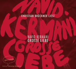 Hörbuchcover von Große Liebe von Dr. Navid Kermani, wird gesprochen von Christian Brückner