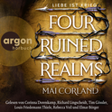 Hörbuchcover von Four Ruined Realms: Liebe ist Krieg von Mai Corland, wird gesprochen von Corinna Dorenkamp, Richard Lingscheidt, Tim Gössler, Louis Friedemann Thiele, Rebecca Veil, Elmar Börger