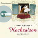 Hörbuchcover von Hochsaison: Alpenkrimi von Jörg Maurer, wird gesprochen von Jörg Maurer