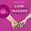 Hörbuchcover von Liebe machen: Das Bestseller-Duo über die Liebe: wie wir sie finden, halten und genießen von Susanne Fröhlich, Constanze Kleis, wird gesprochen von Susanne Fröhlich, Constanze Kleis