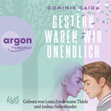 Hörbuchcover von Gestern waren wir unendlich von Dominik Gaida, wird gesprochen von Louis Friedemann Thiele, Joshua Seelenbinder, Marian Funk