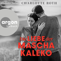 Hörbuchcover von Die Liebe der Mascha Kaléko von Charlotte Roth, wird gesprochen von Elisabeth Günther