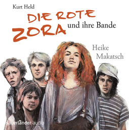 Hörbuchcover von Die Rote Zora und ihre Bande: erzählt von Heike Makatsch von Kurt Held, wird gesprochen von Heike Makatsch