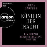 Hörbuchcover von Königin der Nacht: Ein kurzes Buch über meine Mutter von Lukas Bärfuss