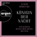 Hörbuchcover von Königin der Nacht: Ein kurzes Buch über meine Mutter von Lukas Bärfuss, wird gesprochen von Julian Mehne