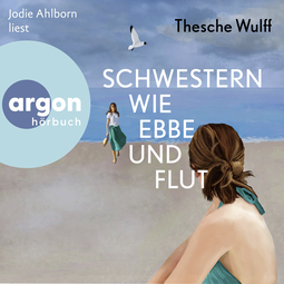 Hörbuchcover von Schwestern wie Ebbe und Flut: Roman von Thesche Wulff, wird gesprochen von Jodie Ahlborn