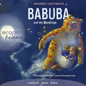 Hörbuchcover von Babuba und die Mondlinge: Phantasiereisen zum Entspannen und Einschlafen für Kinder ab 2 Jahren von Johannes Lauterbach, wird gesprochen von Johannes Lauterbach