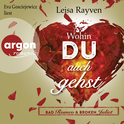 Hörbuchcover von Bad Romeo & Broken Juliet – Wohin du auch gehst von Leisa Rayven, wird gesprochen von Eva Gosciejewicz