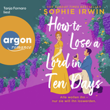 Hörbuchcover von How to Lose a Lord in 10 Days: Alle wollen ihn – nur sie will ihn loswerden von Sophie Irwin