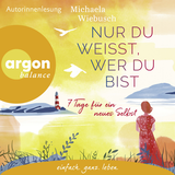 Hörbuchcover von Nur du weißt, wer du bist: 7 Tage für ein neues Selbst von Michaela Wiebusch