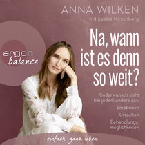 Hörbuchcover von Na, wann ist es denn so weit?: Kinderwunsch sieht bei jedem anders aus: Emotionen, Ursachen, Behandlungsmöglichkeiten von Anna Wilken, Saskia Hirschberg, wird gesprochen von Heike Warmuth