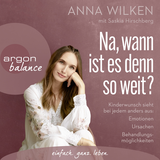 Hörbuchcover von Na, wann ist es denn so weit?: Kinderwunsch sieht bei jedem anders aus: Emotionen, Ursachen, Behandlungsmöglichkeiten von Anna Wilken