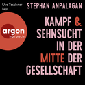 Hörbuchcover von Kampf und Sehnsucht in der Mitte der Gesellschaft von Stephan Anpalagan, wird gesprochen von Uve Teschner