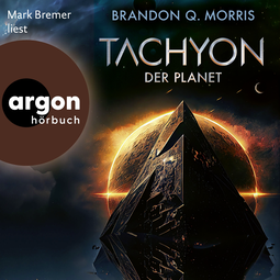 Hörbuchcover von Tachyon: Der Planet von Brandon Q. Morris, wird gesprochen von Mark Bremer