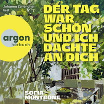Hörbuchcover von Der Tag war schön und ich dachte an dich von Sofia Montrone, wird gesprochen von Johanna Zehendner