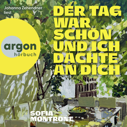 Hörbuchcover von Der Tag war schön und ich dachte an dich von Sofia Montrone, wird gesprochen von Johanna Zehendner