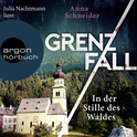 Hörbuchcover von Grenzfall – In der Stille des Waldes: Kriminalroman von Anna Schneider, wird gesprochen von Julia Nachtmann