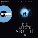 Hörbuchcover von Die letzte Arche 6 von Joshua Tree