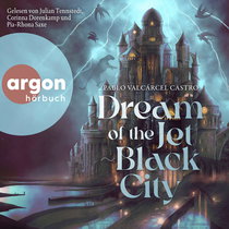 Hörbuchcover von Dream of the Jet-Black City von Pablo Valcárcel Castro, wird gesprochen von Julian Tennstedt, Corinna Dorenkamp, Pia-Rhona Saxe