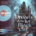Hörbuchcover von Dream of the Jet-Black City von Pablo Valcárcel Castro, wird gesprochen von Julian Tennstedt, Corinna Dorenkamp, Pia-Rhona Saxe