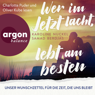 Hörbuchcover von Wer im Jetzt lacht, lebt am besten: Unser Wunschzettel für die Zeit, die uns bleibt