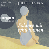 Hörbuchcover von Solange wir schwimmen: Roman von Julie Otsuka