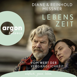 Hörbuchcover von Lebenszeit: Vom Wert der Vergänglichkeit von Reinhold Messner, Diane Messner, wird gesprochen von Rike Schmid, Stéphane Daniel Bittoun