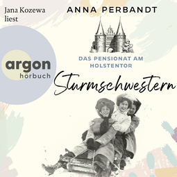Hörbuchcover von Das Pensionat am Holstentor: Sturmschwestern von Anna Perbandt, wird gesprochen von Jana Kozewa
