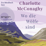 Hörbuchcover von Wo die Wölfe sind: Roman von Charlotte McConaghy