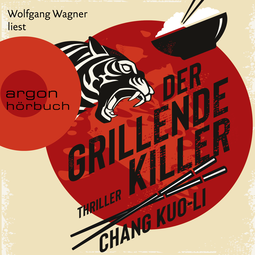 Hörbuchcover von Der grillende Killer: Thriller. von Chang Kuo-Li, wird gesprochen von Wolfgang Wagner