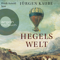 Hörbuchcover von Hegels Welt von Jürgen Kaube, wird gesprochen von Frank Arnold