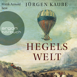 Hörbuchcover von Hegels Welt von Jürgen Kaube, wird gesprochen von Frank Arnold