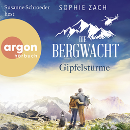 Hörbuchcover von Die Bergwacht: Gipfelstürme von Sophie Zach, wird gesprochen von Susanne Schroeder