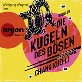Hörbuchcover von Die Kugeln des Bösen: Thriller von Chang Kuo-Li