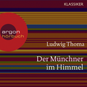 Hörbuchcover von Der Münchner im Himmel von Ludwig Thoma, wird gesprochen von Christian Baumann