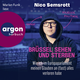 Hörbuchcover von Brüssel sehen und sterben: Wie ich im Europaparlament meinen Glauben an (fast) alles verloren habe