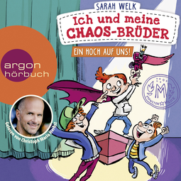 Hörbuchcover von Ich und meine Chaos-Brüder – Ein Hoch auf uns! von Sarah Welk, wird gesprochen von Christoph Maria Herbst
