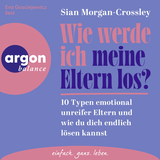 Hörbuchcover von Wie werde ich meine Eltern los?: 10 Typen emotional unreifer Eltern und wie du dich endlich lösen kannst von Judith Elze