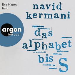 Hörbuchcover von Das Alphabet bis S: Roman von Dr. Navid Kermani, wird gesprochen von Eva Mattes