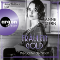 Hörbuchcover von Fräulein Gold: Die Lichter der Stadt von Anne Stern, wird gesprochen von Anna Thalbach