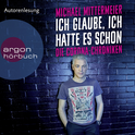 Hörbuchcover von Ich glaube, ich hatte es schon: Die Corona-Chroniken von Michael Mittermeier, wird gesprochen von Michael Mittermeier
