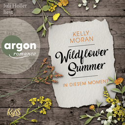 Hörbuchcover von Wildflower Summer 2: In diesem Moment  von Kelly Moran, wird gesprochen von Juli Holler