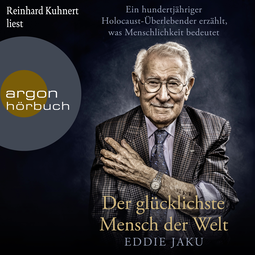 Hörbuchcover von Der glücklichste Mensch der Welt: Ein hundertjähriger Holocaust-Überlebender erzählt, warum Liebe und Hoffnung stärker sind als der Hass von Eddie Jaku, wird gesprochen von Reinhard Kuhnert