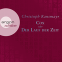 Hörbuchcover von Cox: oder Der Lauf der Zeit von Christoph Ransmayr, wird gesprochen von Christoph Ransmayr