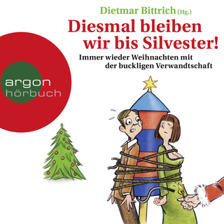 Hörbuchcover von Diesmal bleiben wir bis Silvester!: Immer wieder Weihnachten mit der buckligen Verwandtschaft
